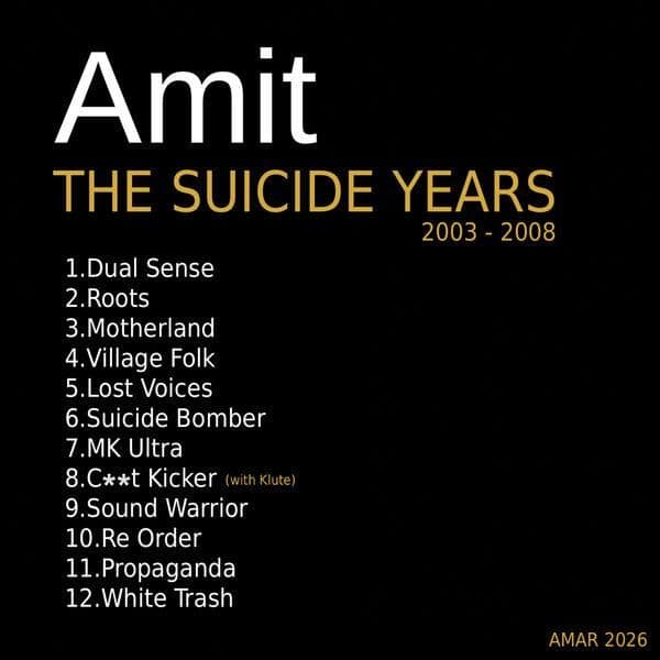 Amit-The_Suicide_Years_2003-2008_-_AMAR020_-REMASTERED-16BIT-WEB-FLAC-2026-JADED