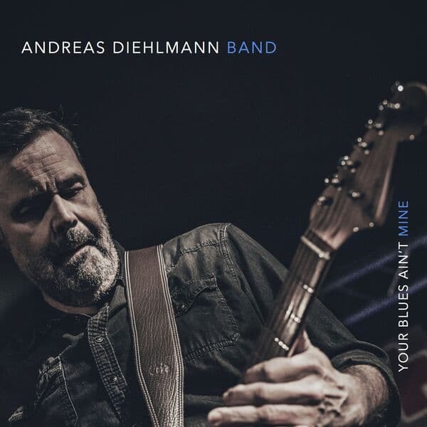 Andreas_Diehlmann_Band-Your_Blues_Aint_Mine-WEB-2018-QUAVER