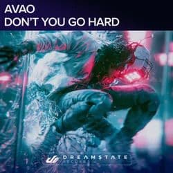 Avao_-_Dont_You_Go_Hard-_DREAMSTATE141B_-SINGLE-WEB-2026-FMC