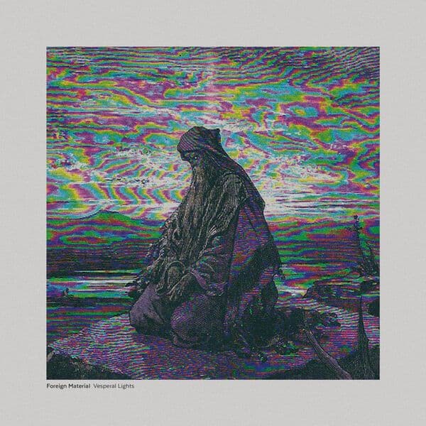 Foreign_Material-Vesperal_Lights-_NOR030_-24BIT-WEB-FLAC-2024-BABAS