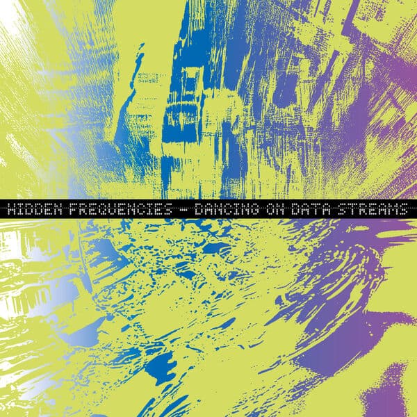 Hidden_Frequencies-Dancing_On_Data_Streams-_FV023_-24BIT-WEB-FLAC-2025-BABAS