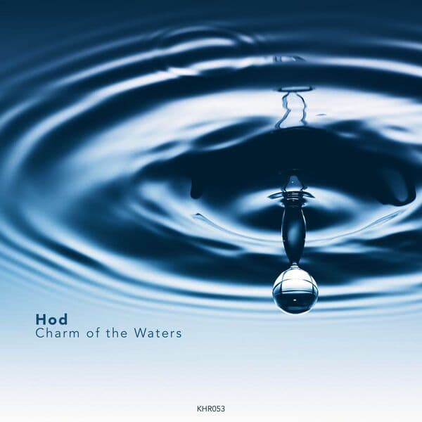 Hod-Charm_Of_The_Waters-_KHR053_-16BIT-WEB-FLAC-2023-BABAS