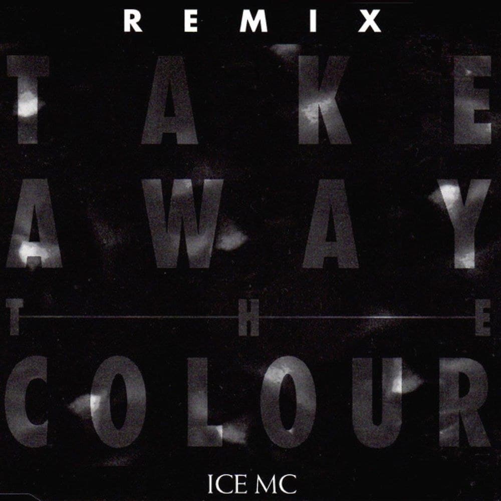 Ice_MC-Take_Away_The_Colour_RMX_-WEB-1993-iNViNCiBLE