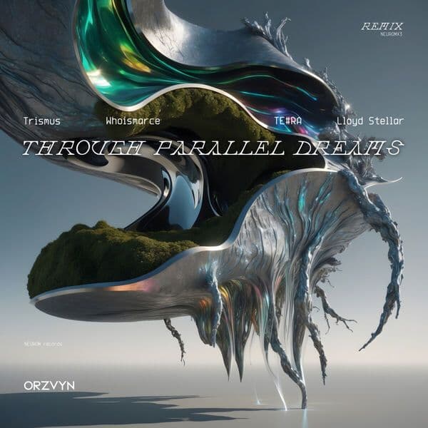Orzvyn-Through_Parallel_Dreams_Remixed_-_NEUROMX3_-WEB-2024-BABAS