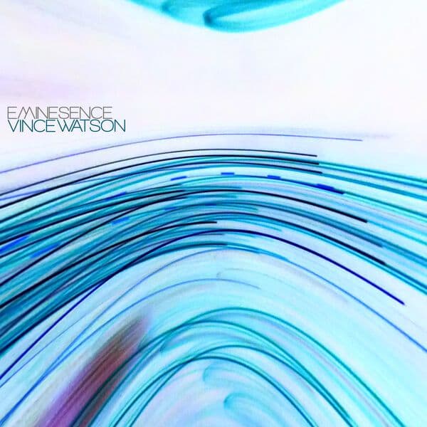 Vince_Watson-Eminesence-_ESOL026_-24BIT-WEB-FLAC-2026-BABAS