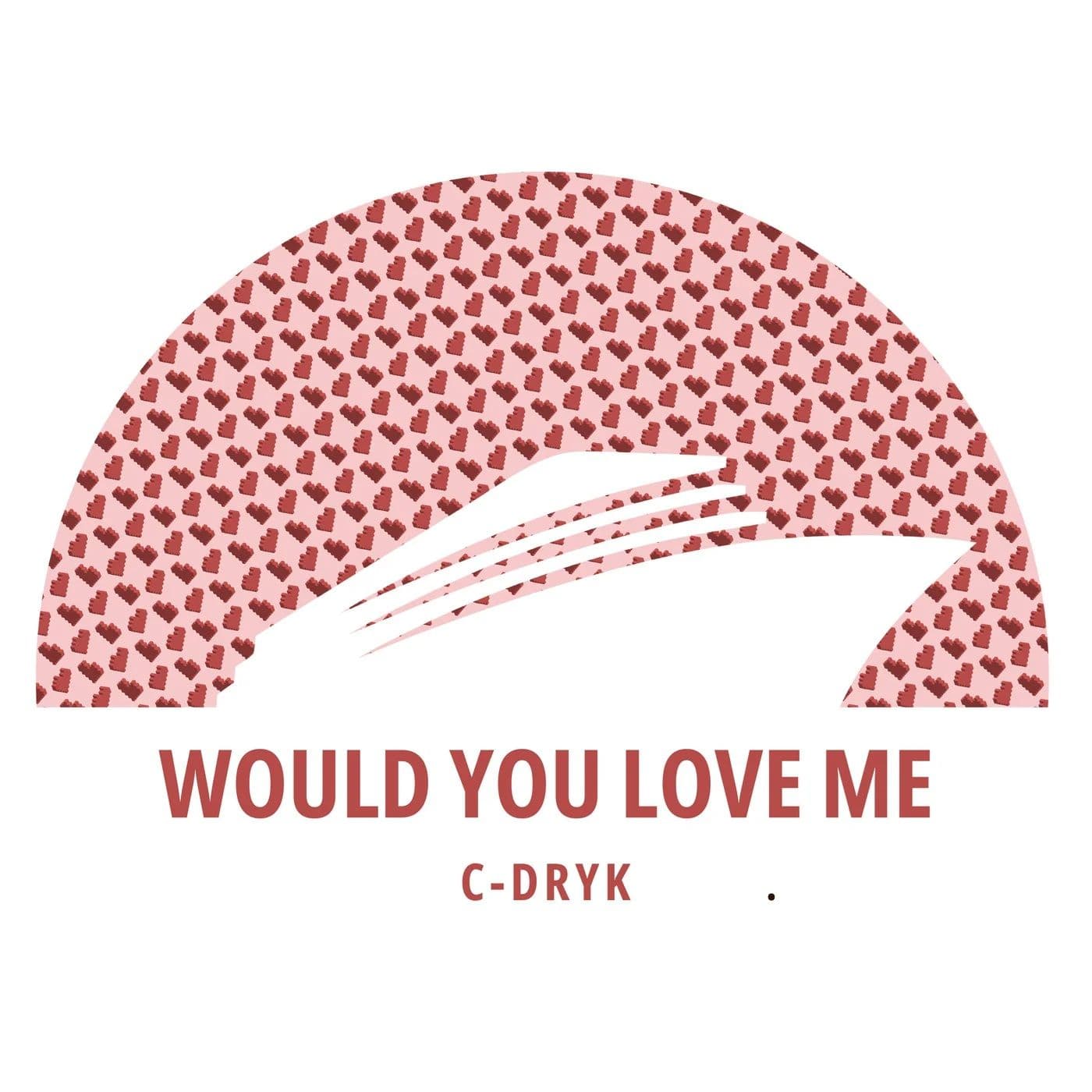 C-Dryk_-_Would_You_Love_Me-_CMS578_-WEB-2026-iDC