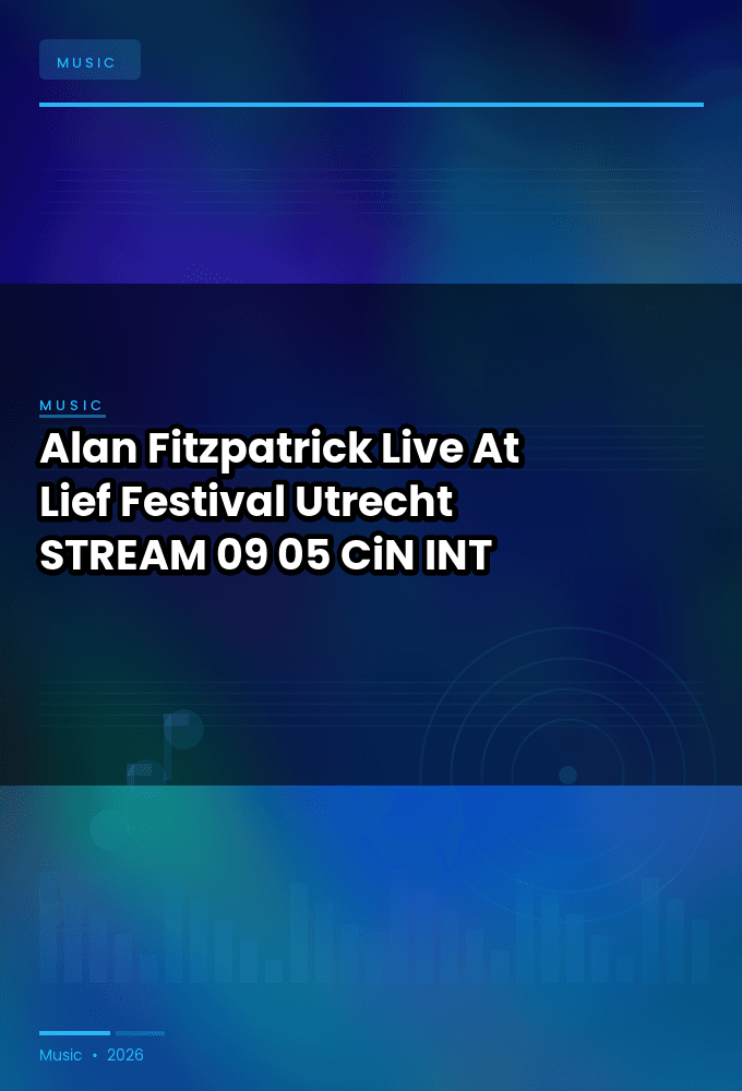 Alan_Fitzpatrick-Live_At_Lief_Festival_Utrecht_-STREAM-09-05-2026-CiN_INT
