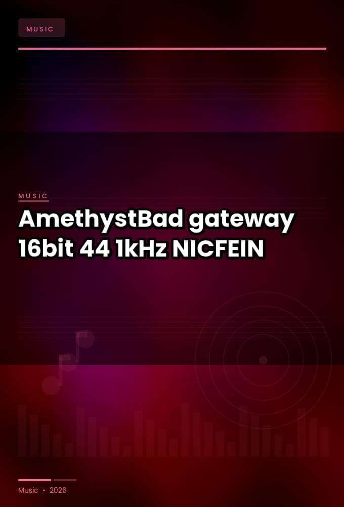 AmethystBad_-_gateway_2026_FLAC_16bit-44.1kHz_-NICFEIN