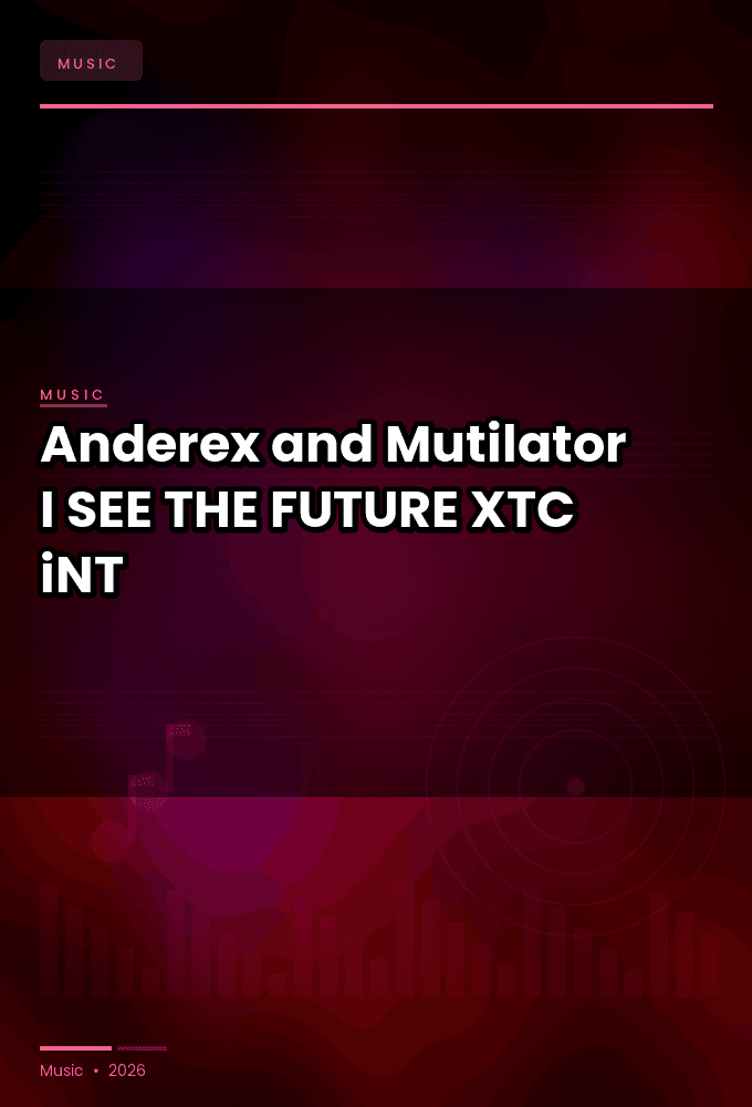 Anderex_and_Mutilator-I_SEE_THE_FUTURE_EP-WEB-2024-XTC_iNT