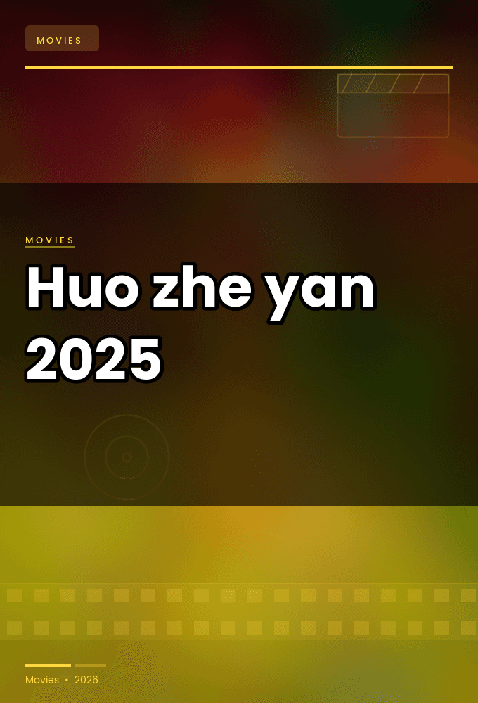 Huo zhe yan 2025 720p WEBRip DD 5 1 Atmos x264-playHD