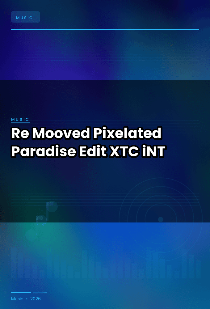 Re-Mooved-Pixelated_Paradise_Edit_-SINGLE-WEB-2024-XTC_iNT