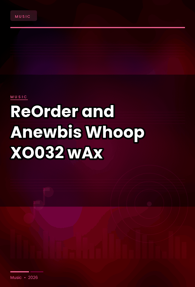 ReOrder_and_Anewbis-Whoop-_XO032_-WEB-2026-wAx