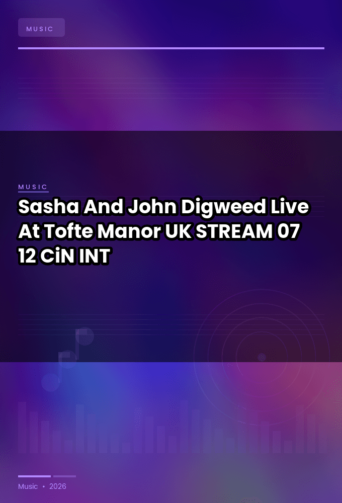 Sasha_And_John_Digweed-Live_At_Tofte_Manor_UK_-STREAM-07-12-2025-CiN_INT