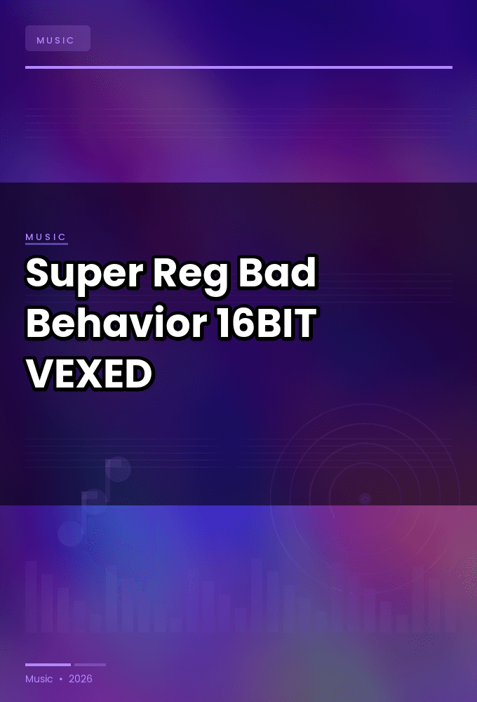 Super_Reg-Bad_Behavior-16BIT-WEB-FLAC-2026-VEXED
