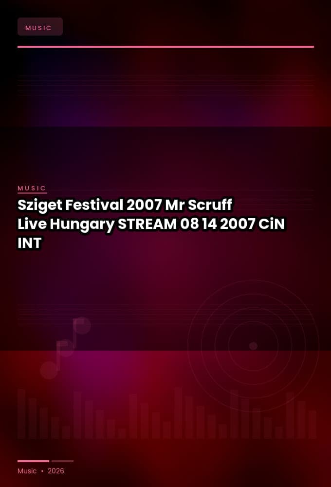 Sziget_Festival_2007-Mr_Scruff_Live_Hungary_-STREAM-08-14-2007-CiN_INT
