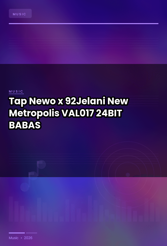 Tap_Newo_x_92Jelani-New_Metropolis-_VAL017_-24BIT-WEB-FLAC-2022-BABAS