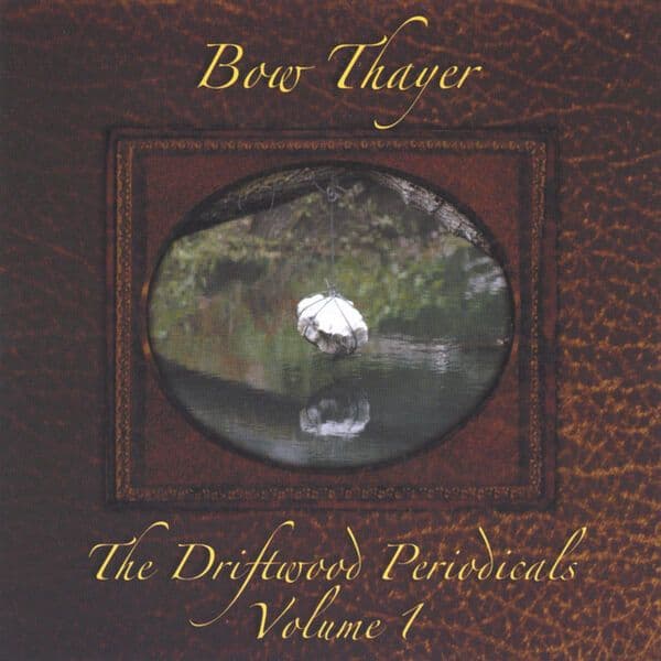 Bow_Thayer-The_Driftwood_Periodicals_Volume_I-16BIT-WEB-FLAC-2004-OBZEN