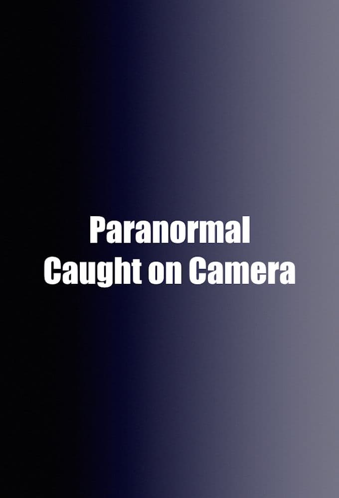 Paranormal Caught on Camera
