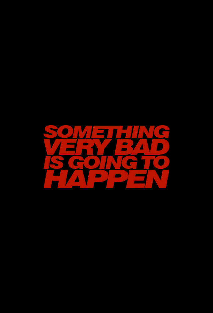 Something Very Bad Is Going to Happen