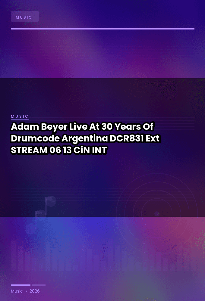 Adam_Beyer-Live_At_30_Years_Of_Drumcode_Argentina_DCR831_Ext_-STREAM-06-13-2026-CiN_INT