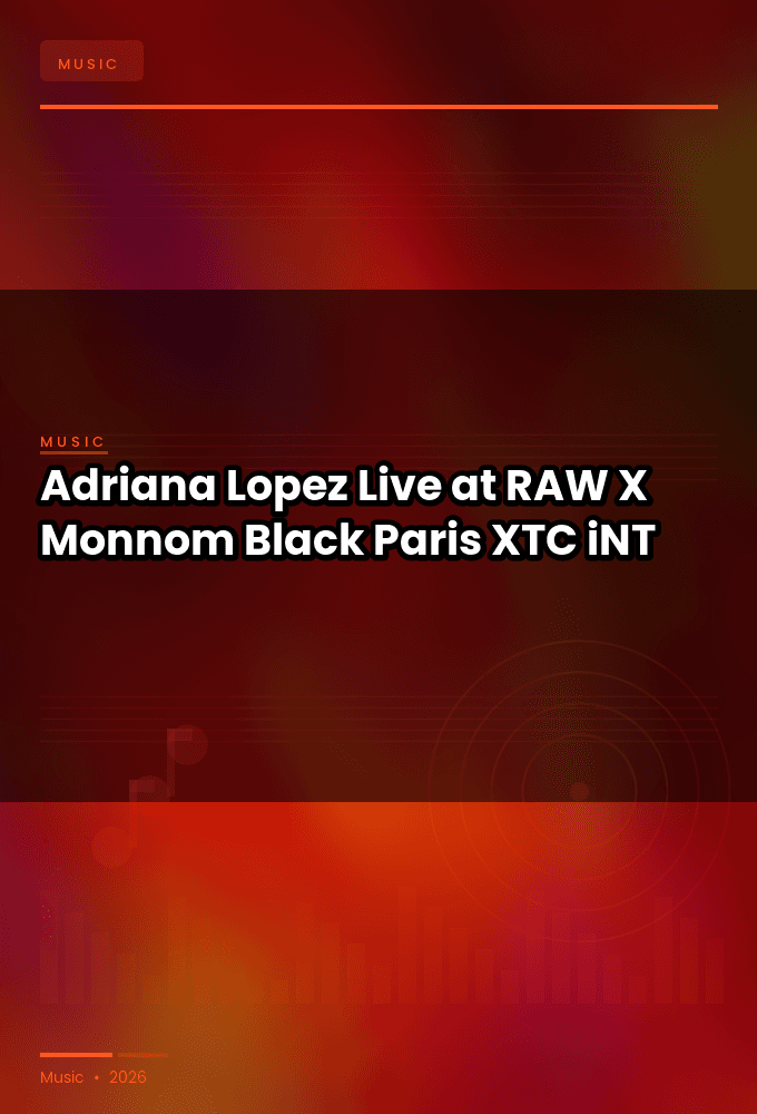 Adriana_Lopez-Live_at_RAW_X_Monnom_Black_Paris_2026-WEB-2026-XTC_iNT