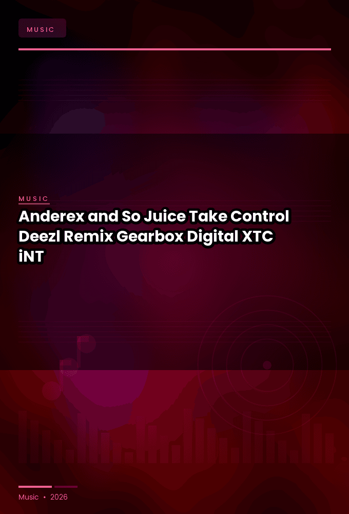 Anderex_and_So_Juice-Take_Control_Deezl_Remix_Gearbox_Digital-SINGLE-WEB-2023-XTC_iNT