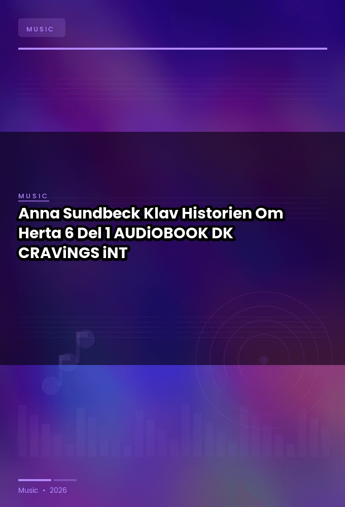 Anna_Sundbeck_Klav_-_Historien_Om_Herta_6_Del_1-AUDiOBOOK-WEB-DK-2026-CRAViNGS_iNT