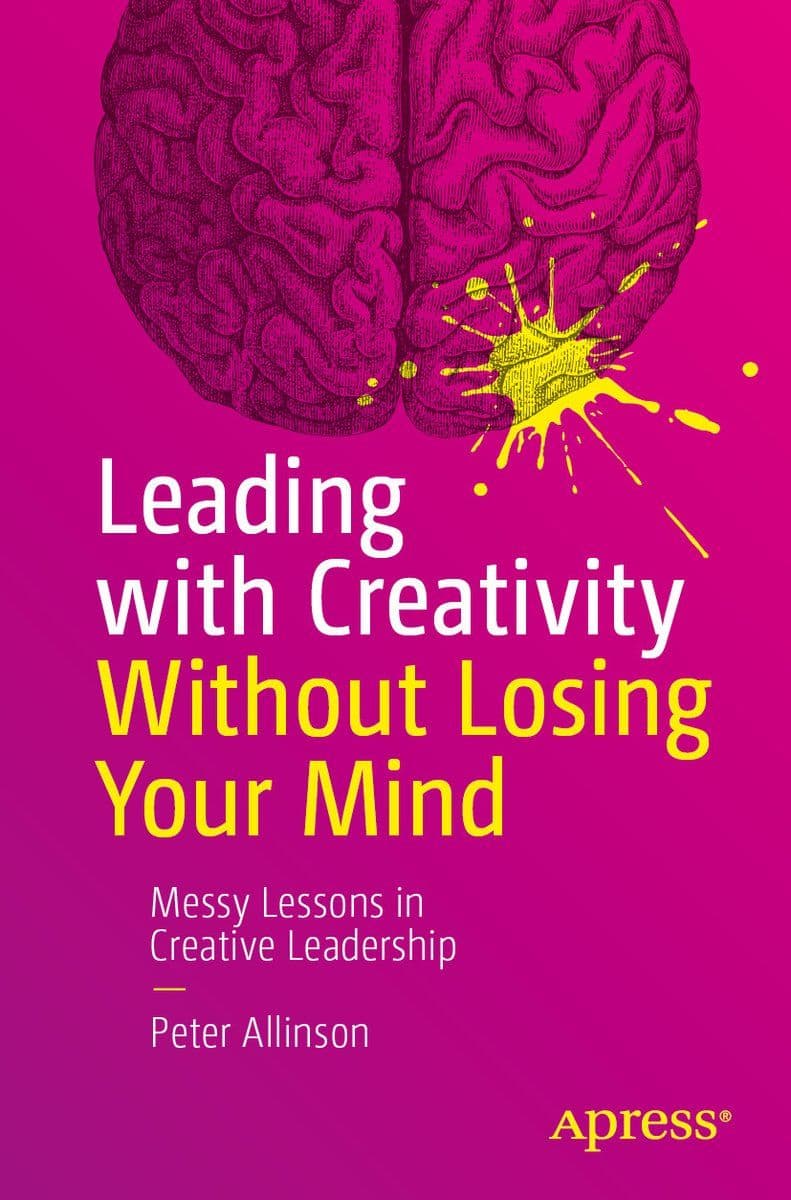 Apress.-.Leading.With.Creativity.Without.Losing.Your.Mind.Messy.Lessons.In.Creative.Leadership.2026.RETAIL.EPUB.eBook-CTO