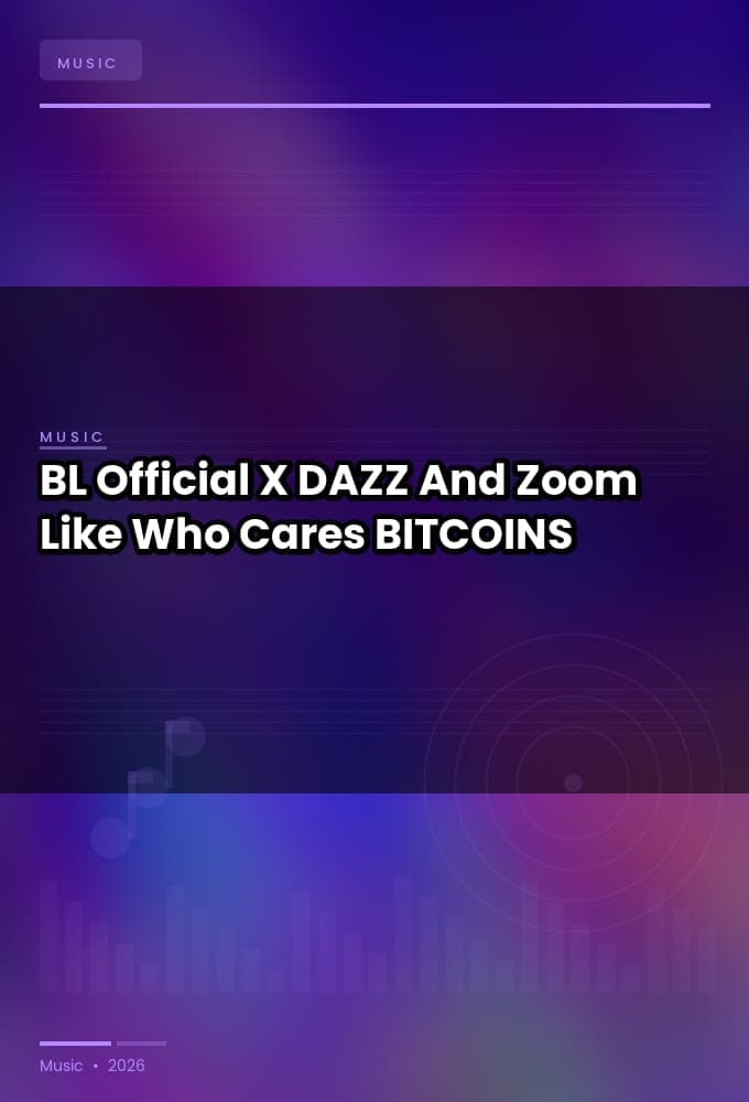 BL_Official_X_DAZZ_And_Zoom.Like_-_Who_Cares-WEB-2026-BITCOINS