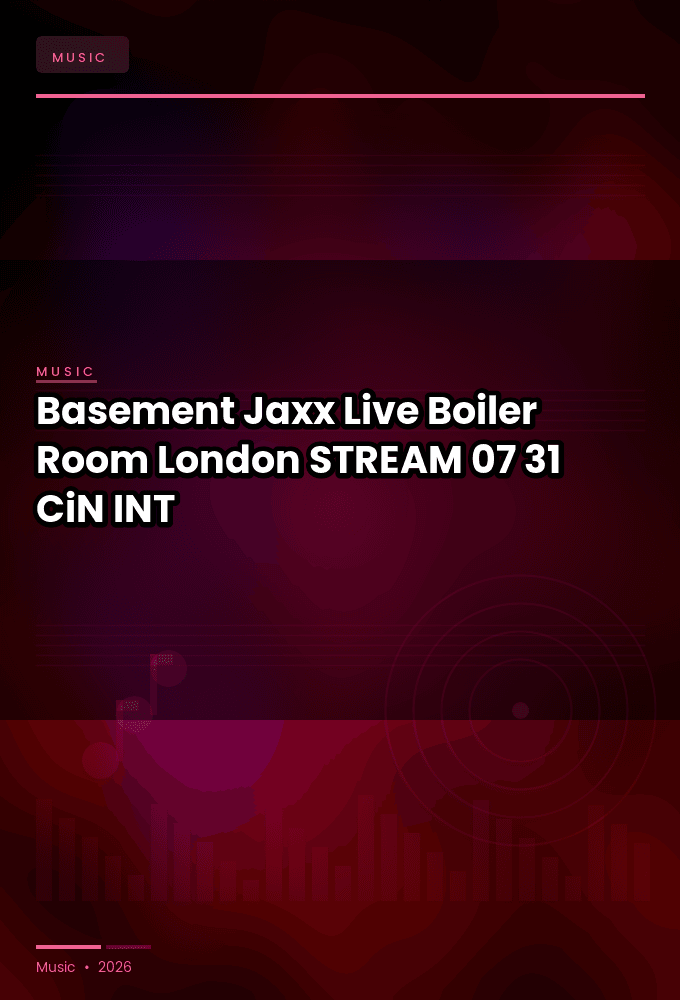 Basement_Jaxx-Live_Boiler_Room_London-STREAM-07-31-2026-CiN_INT
