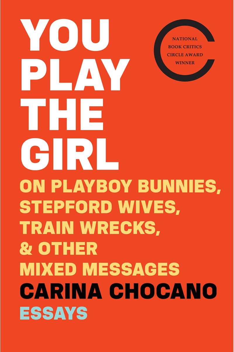 Carina.Chocano.You.Play.the.Girl.On.Playboy.Bunnies.Stepford.Wives.Train.Wrecks.and.Other.Mixed.Messages.2017.RETAiL.EPUB.eBook-NODE