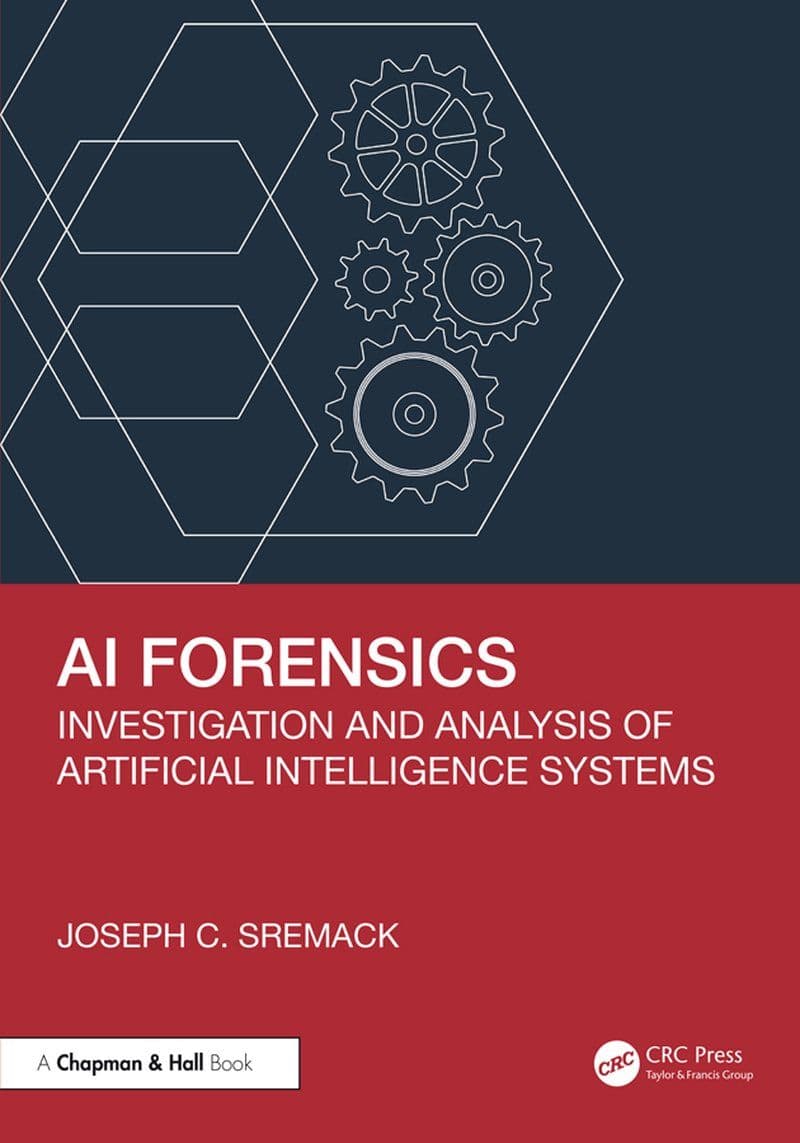 Chapman.And.Hall.CRC.-.AI.Forensics.Investigation.And.Analysis.Of.Artificial.Intelligence.Systems.2026.RETAIL.EPUB.eBook-CTO