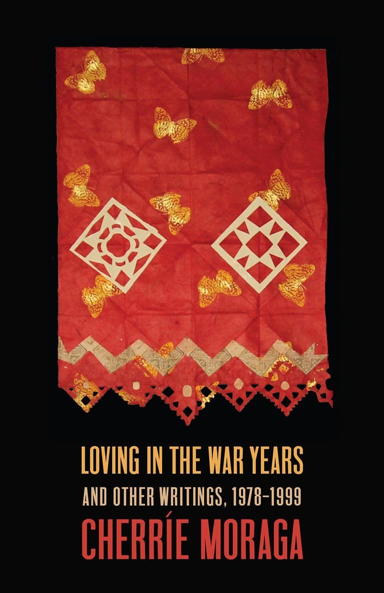 Cherrie.Moraga.-.Loving.In.The.War.Years.And.Other.Writings.1978-1999.2023.RETAIL.EPUB.eBook-CTO