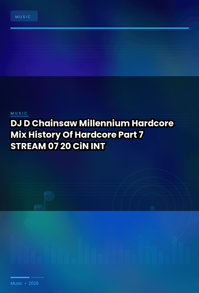 DJ_D_Chainsaw-Millennium_Hardcore_Mix_History_Of_Hardcore_Part_7-STREAM-07-20-2026-CiN_INT