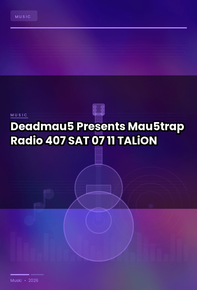 Deadmau5_-_Presents_Mau5trap_Radio_407-SAT-07-11-2026-TALiON