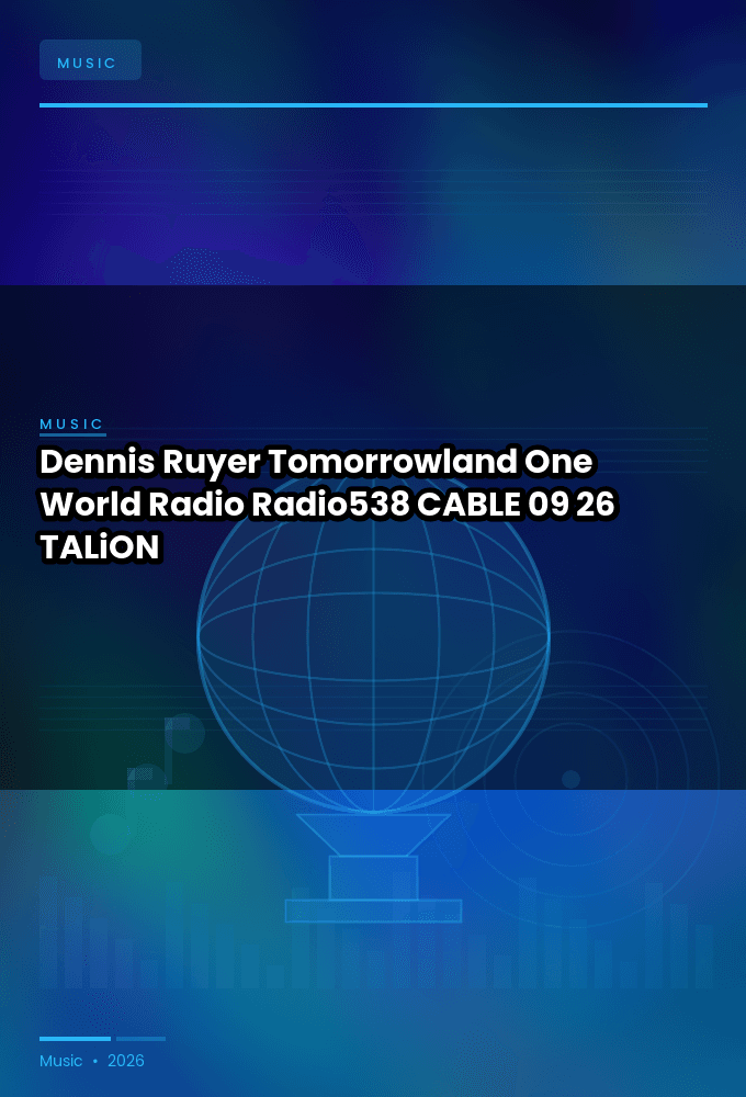 Dennis_Ruyer_-_Tomorrowland_One_World_Radio_Radio538_-CABLE-09-26-2026-TALiON