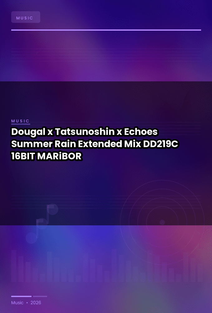 Dougal_x_Tatsunoshin_x_Echoes-Summer_Rain_Extended_Mix_-_DD219C_-SINGLE-16BIT-WEB-FLAC-2026-MARiBOR
