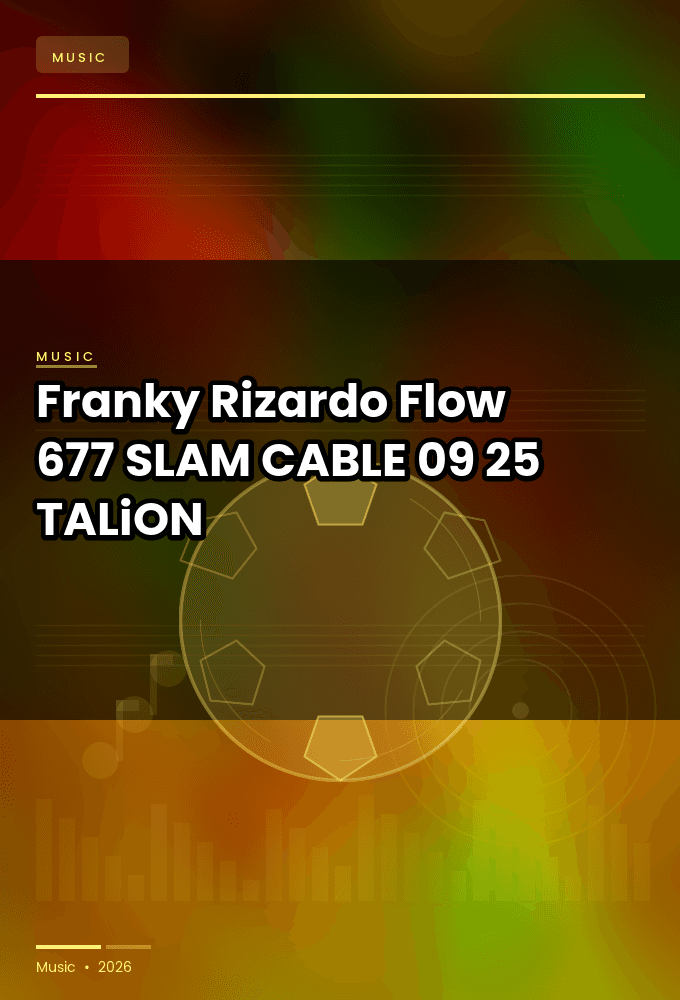 Franky_Rizardo_-_Flow_677_SLAM_-CABLE-09-25-2026-TALiON