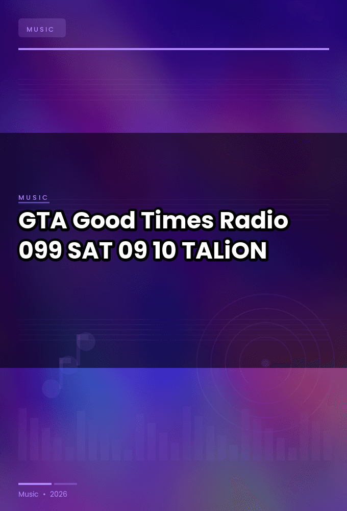 GTA_-_Good_Times_Radio_099-SAT-09-10-2026-TALiON