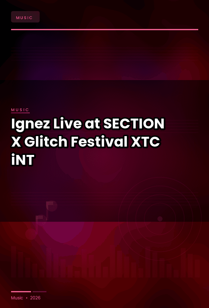 Ignez-Live_at_SECTION_X_Glitch_Festival_2026-WEB-2026-XTC_iNT