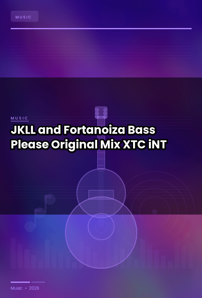 JKLL_and_Fortanoiza-Bass_Please_Original_Mix_-SINGLE-WEB-2024-XTC_iNT