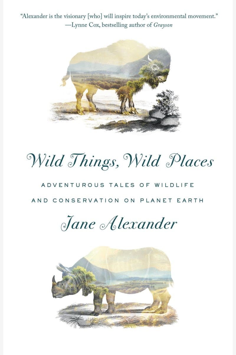 Jane.Alexander.Wild.Things.Wild.Places.Adventurous.Tales.of.Wildlife.and.Conservation.on.Planet.Earth.2016.RETAiL.EPUB.eBook-NODE