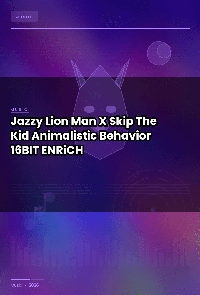 Jazzy_Lion_Man_X_Skip_The_Kid-Animalistic_Behavior-EP-16BIT-WEB-FLAC-2026-ENRiCH
