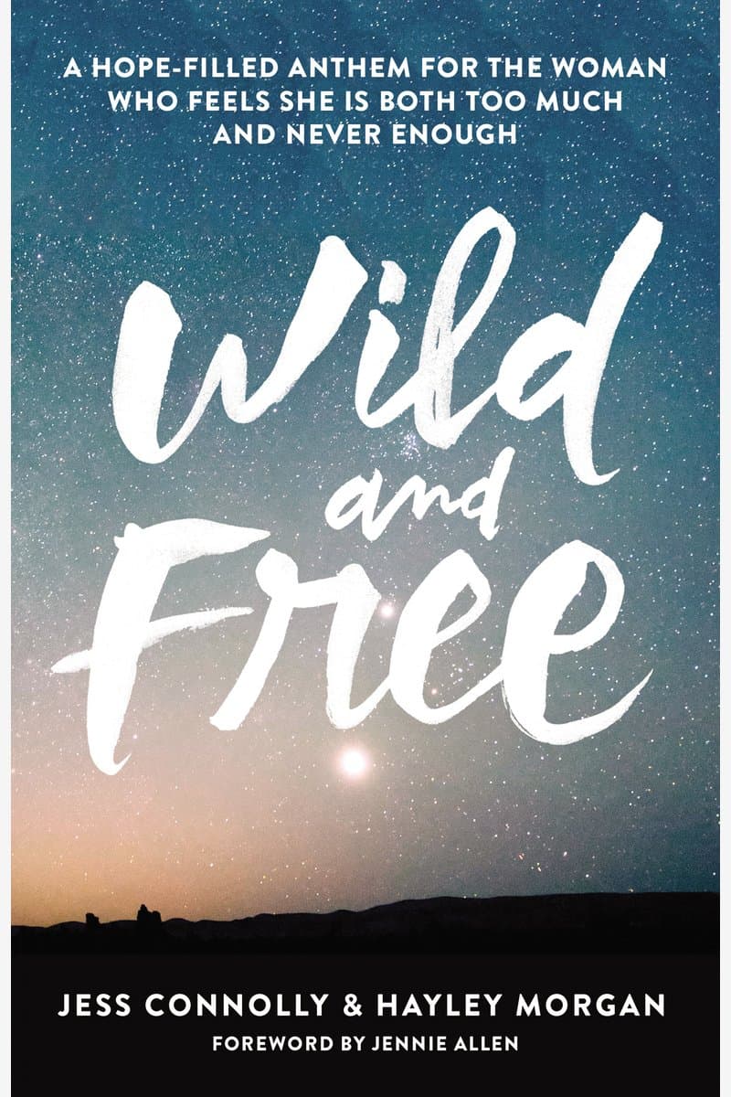 Jess.Connolly.and.Hayley.Morgan.Wild.and.Free.A.Hope-Filled.Anthem.for.the.Woman.Who.Feels.She.is.Both.Too.Much.and.Never.Enough.2016.RETAiL.EPUB.eBook-NODE