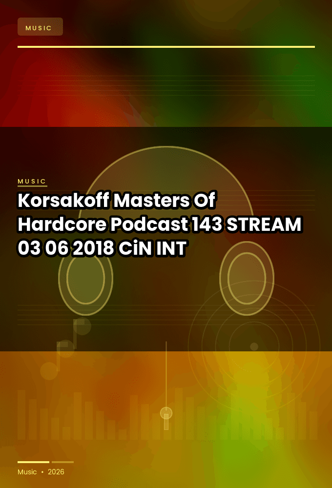 Korsakoff-Masters_Of_Hardcore_Podcast_143-STREAM-03-06-2018-CiN_INT