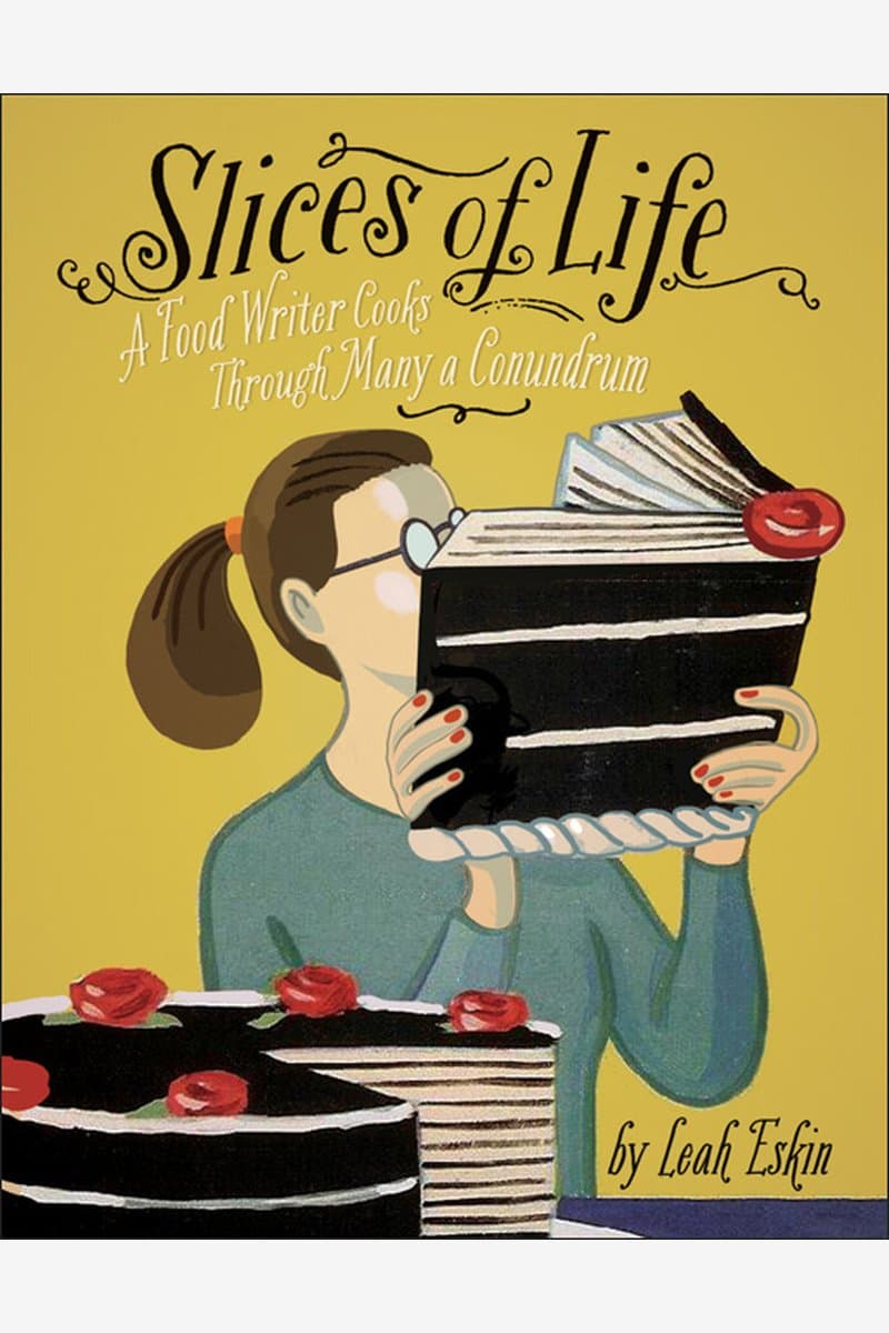 Leah.Eskin.Slices.of.Life.A.Food.Writer.Cooks.Through.Many.a.Conundrum.2014.RETAiL.EPUB.eBook-NODE