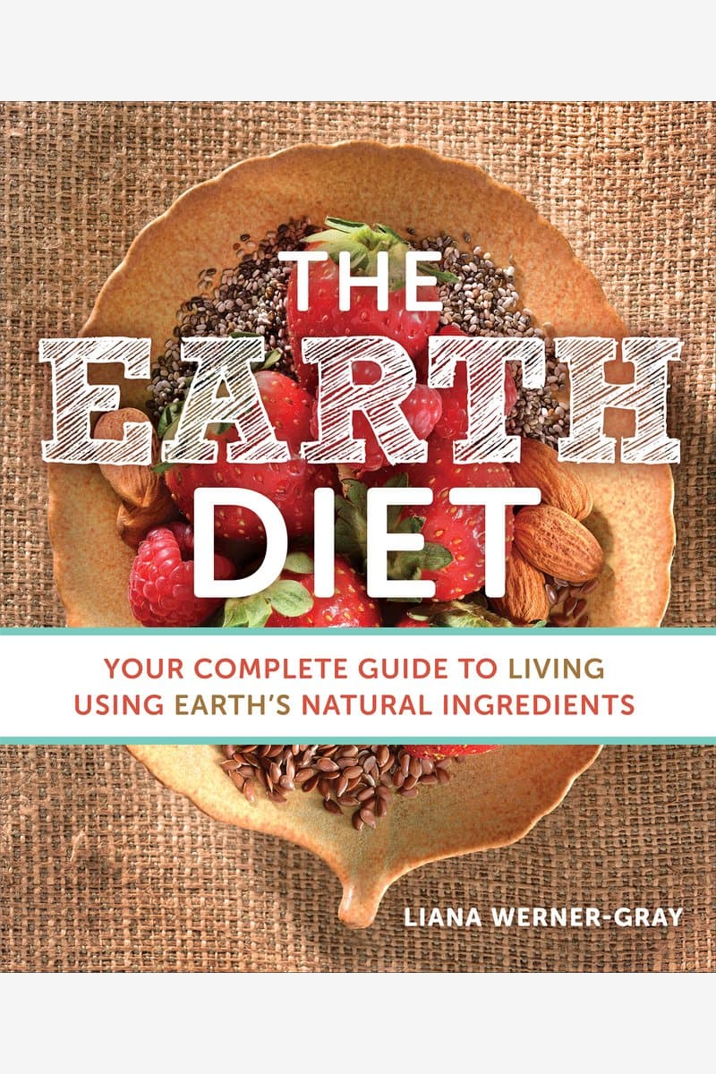 Liana.Werner-Gray.The.Earth.Diet.Your.Complete.Guide.to.Living.Using.Earths.Natural.Ingredients.2014.RETAiL.EPUB.eBook-NODE