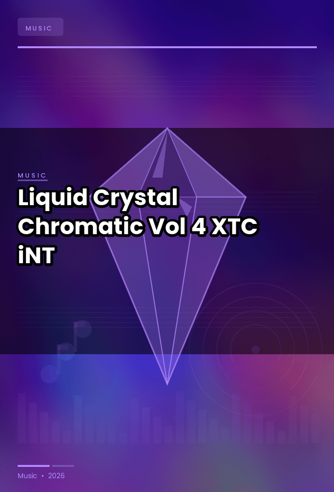 Liquid_Crystal-Chromatic_Ep_Vol_4-WEB-2024-XTC_iNT