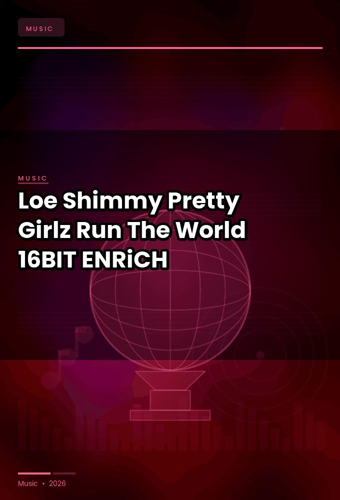 Loe_Shimmy-Pretty_Girlz_Run_The_World-16BIT-WEB-FLAC-2026-ENRiCH