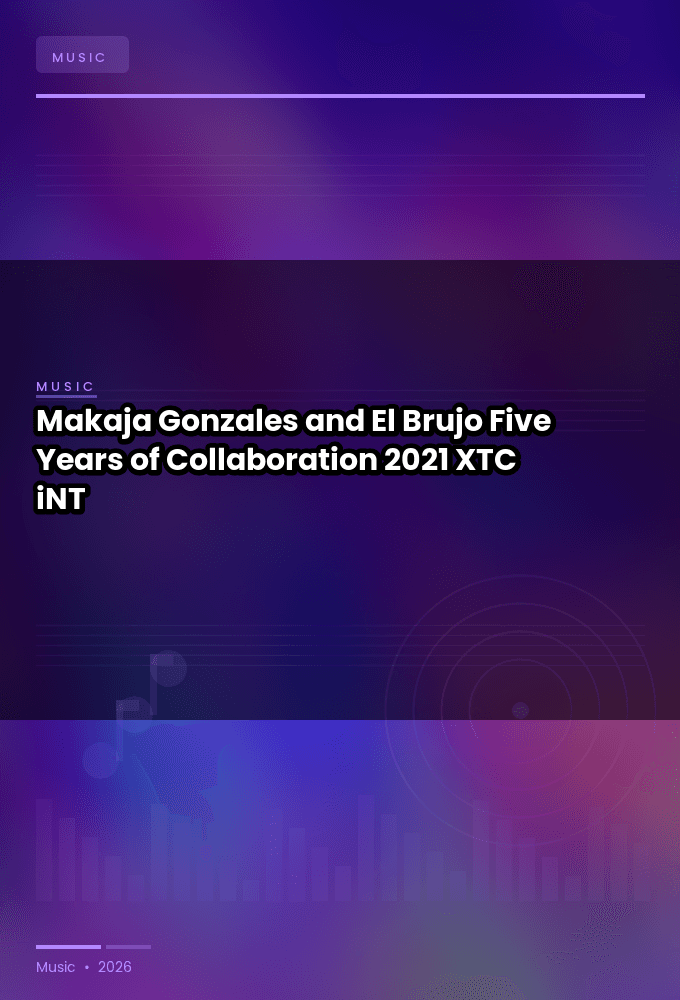 Makaja_Gonzales_and_El_Brujo-Five_Years_of_Collaboration-WEB-2021-XTC_iNT